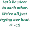 Be nicer