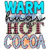 Warm hugs hot cocoa