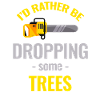 I'd rather drop some trees.
