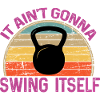 Det kommer ikke til å svinge seg selv morsom kettlebell