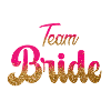 Team Bride! Pink, Gold Glitter