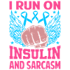 I Run On Insulin And Sarcasm