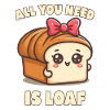 All You Need is Loaf