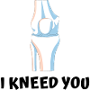 I Kneed You