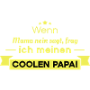 Cooler Papa Spruch