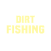 Dirt Fishing