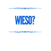 wieso?