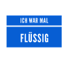 flüssig war gestern