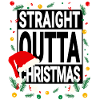 Straight Outta Christmas - Christmas Saying