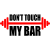 d'ont touch my bar