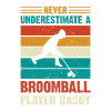 Dad Broomball - Never Underestimate A Broomball Pl