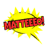 Matteo Nom drôle bulle Matteeeo !