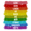 Lebe so dass die AFD was dagegen hätte Pride LGBT