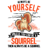 Sois toujours toi-même Écureuil Eichhörnchen