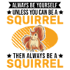 Sois toujours toi-même Écureuil Eichhörnchen
