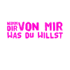 nimm dir was du willst