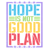 Hope Is Not Good Plan 5