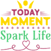 Today Moment, Spark Life