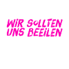 beeilen wir uns