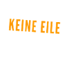 keine Eile