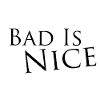 Bad is nice