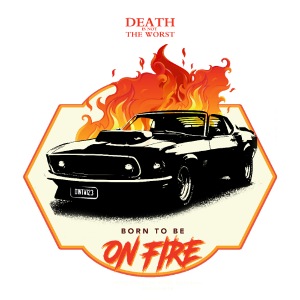 Death is Not the Worst – on Fire