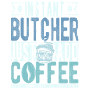 Instant Butcher Just Add Coffee