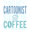 Instant Cartoonist Just Add Coffee
