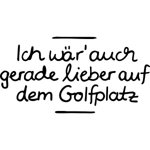 Lieber auf dem Golfplatz
