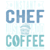 Instant Chef Just Add Coffee