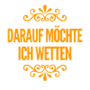 darauf wette ich