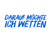 da wette ich drauf