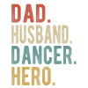 Dancer Dad Husband Hero
