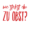 Obst gefällig?