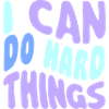 I Can Do Hard Things