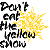 Dont eat the yellow snow