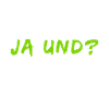 Ja und?