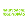 Hauptsache irgendwas