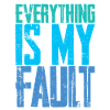 Everything Is My Fault 4