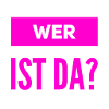 wer ist da?