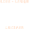 Live- Laugh- Lucifer