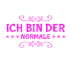 ich bin völlig normal