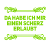 einen Scherz erlauben