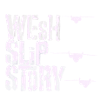 Wesh slip story