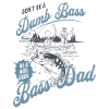 Funny Don't Be A Dumb Bass - Be A Reel Cool Dad