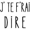 j'te f'rai dire