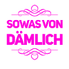 sowas von dumm