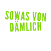 voll dumm