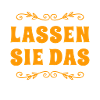 unterlassen sie das