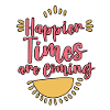 Happier Times Are Coming 4